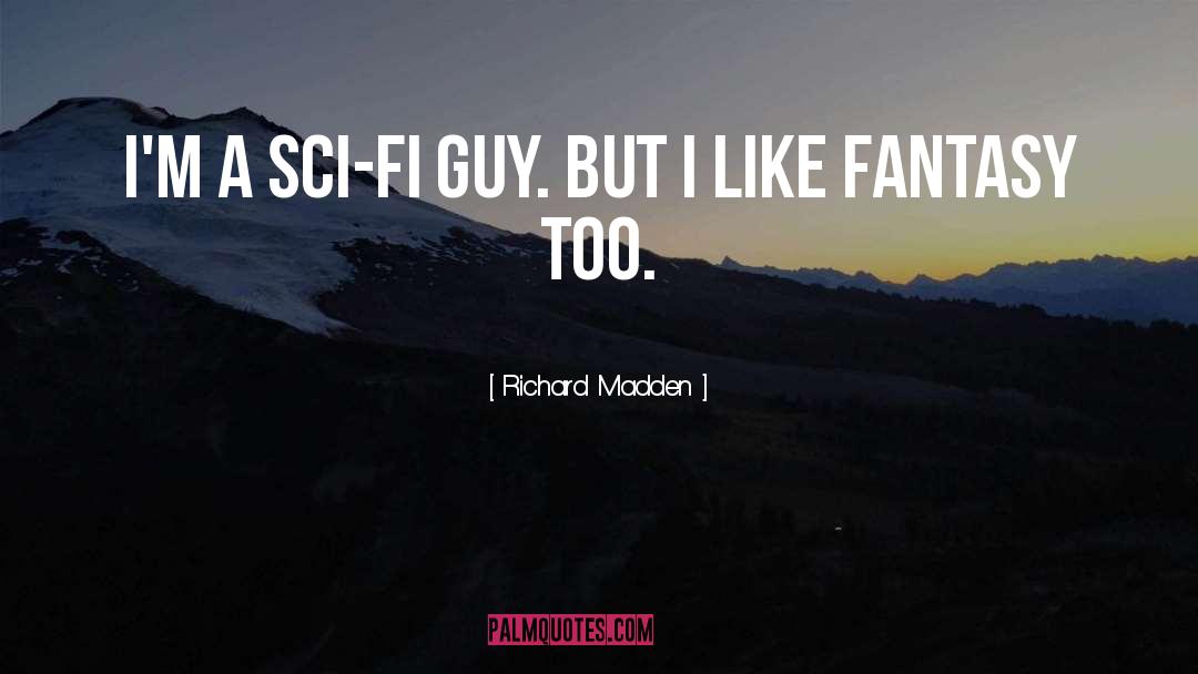 Richard Madden Quotes: I'm a sci-fi guy. But