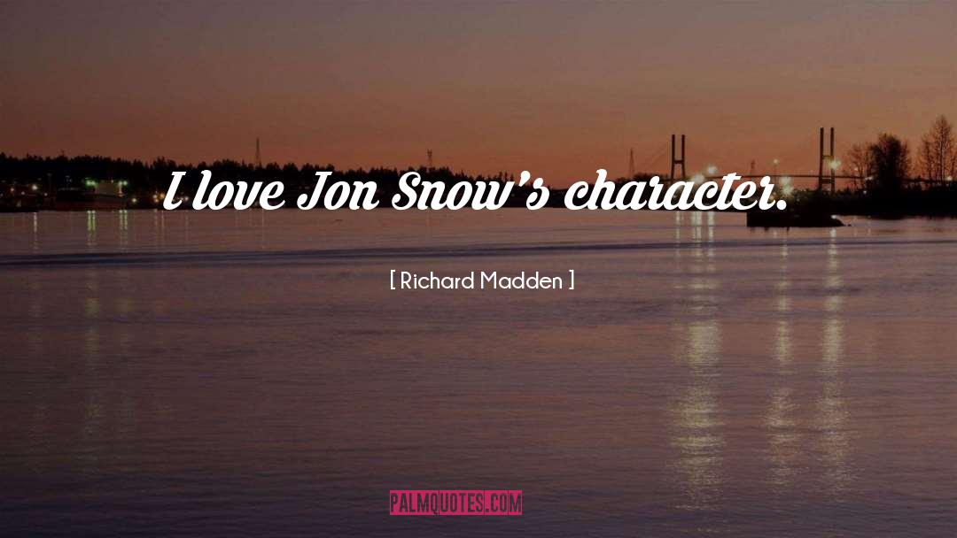 Richard Madden Quotes: I love Jon Snow's character.