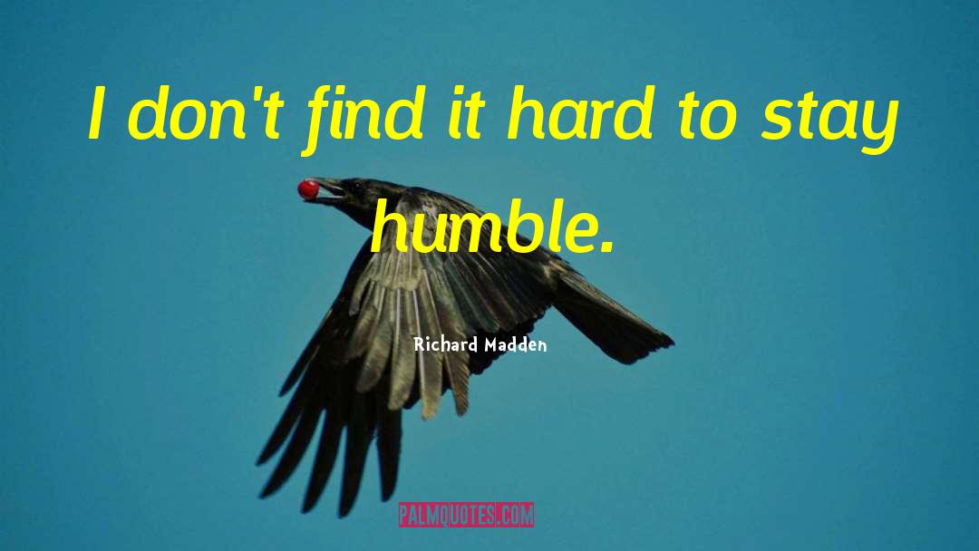 Richard Madden Quotes: I don't find it hard