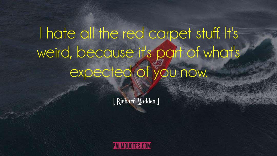 Richard Madden Quotes: I hate all the red