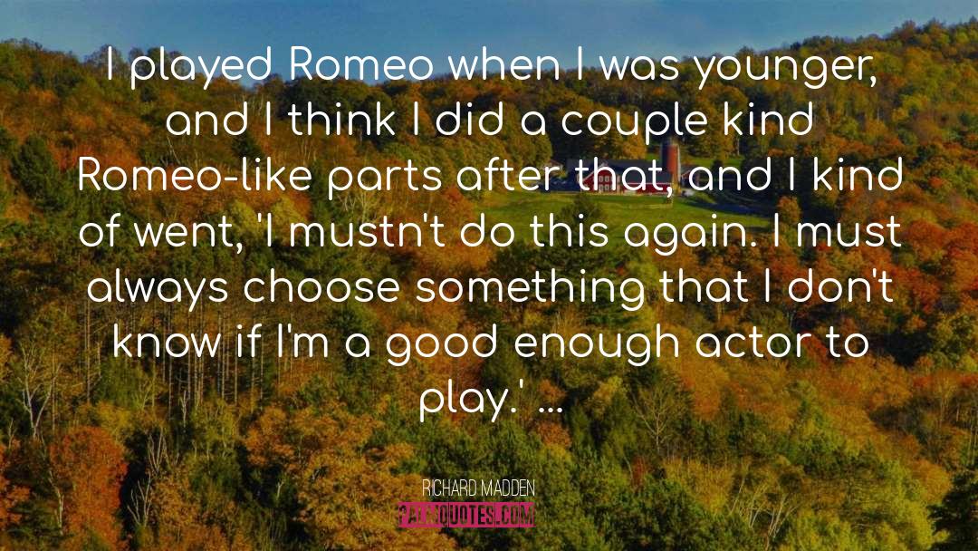 Richard Madden Quotes: I played Romeo when I