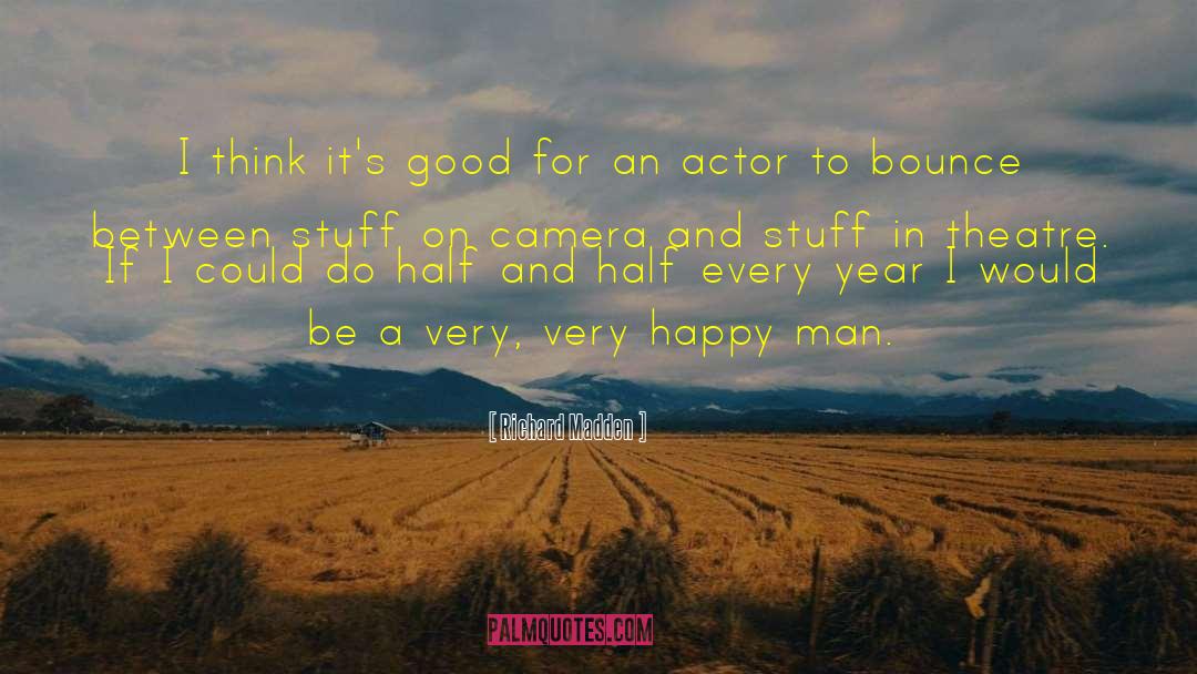 Richard Madden Quotes: I think it's good for