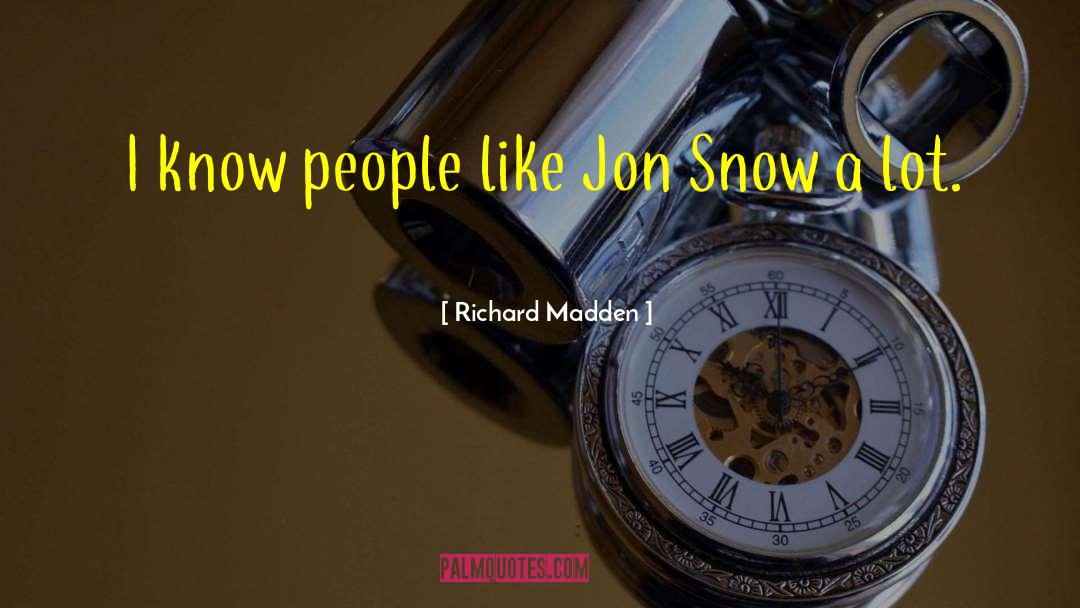Richard Madden Quotes: I know people like Jon
