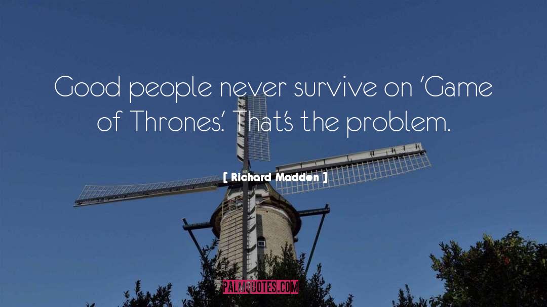Richard Madden Quotes: Good people never survive on