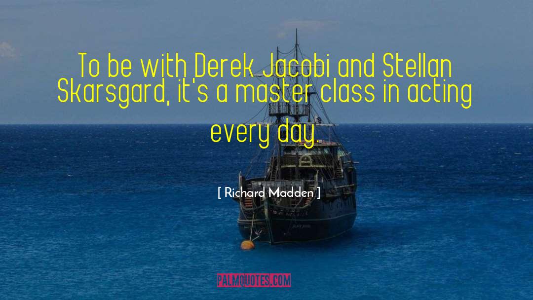 Richard Madden Quotes: To be with Derek Jacobi