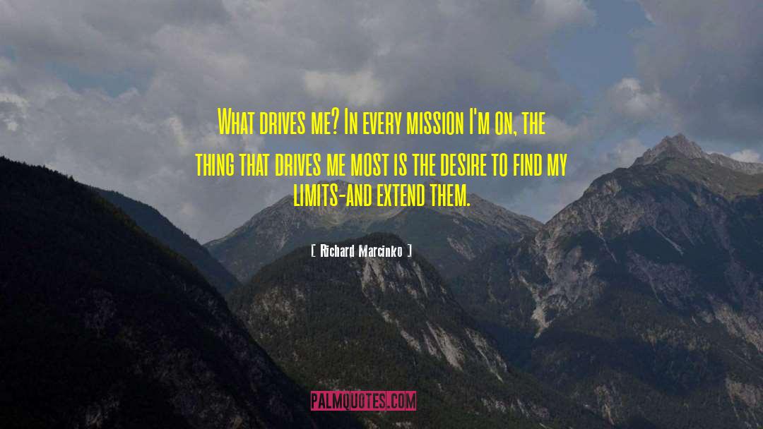 Richard Marcinko Quotes: What drives me? In every