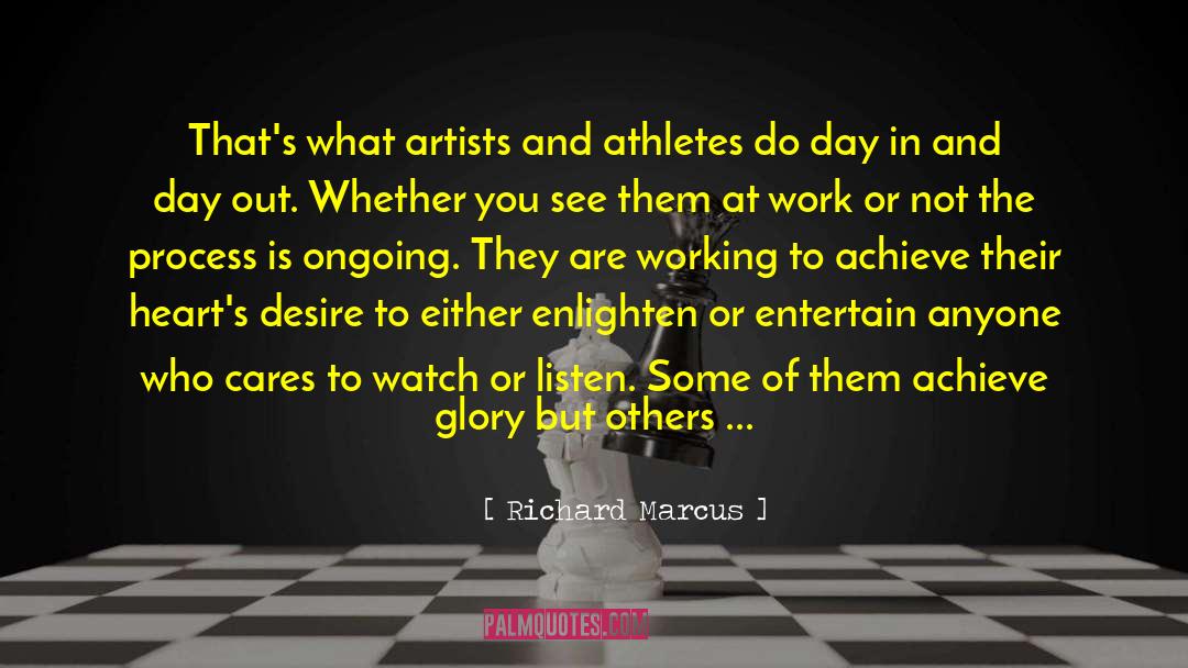 Richard Marcus Quotes: That's what artists and athletes