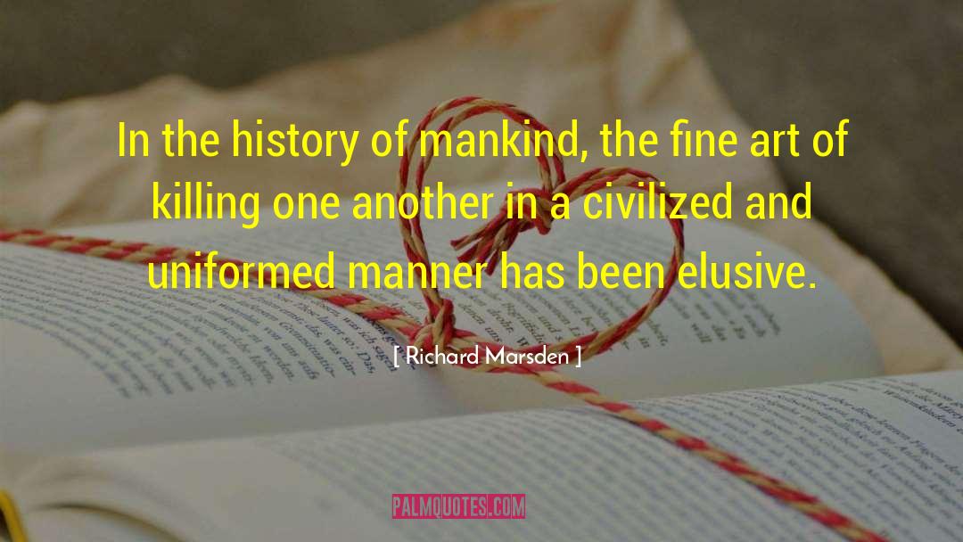 Richard Marsden Quotes: In the history of mankind,