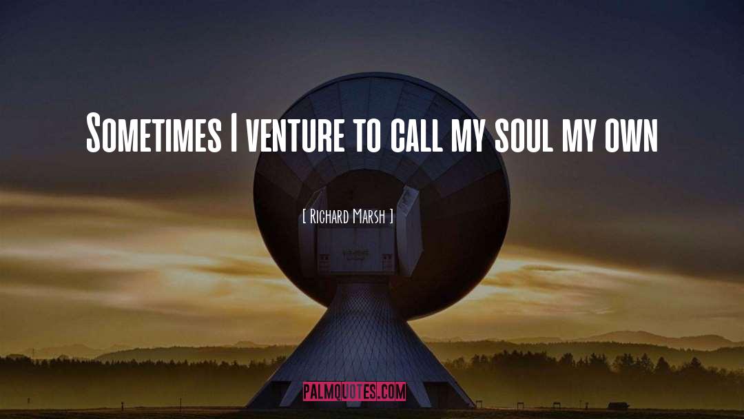 Richard Marsh Quotes: Sometimes I venture to call