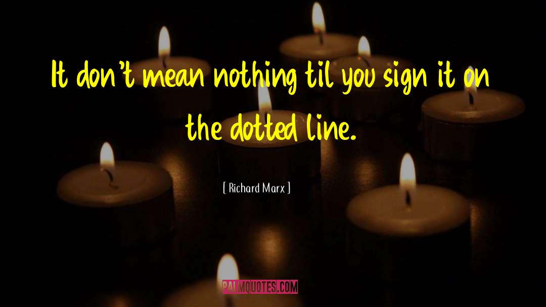 Richard Marx Quotes: It don't mean nothing til