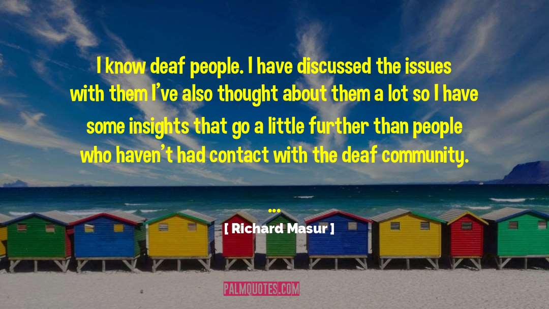 Richard Masur Quotes: I know deaf people. I