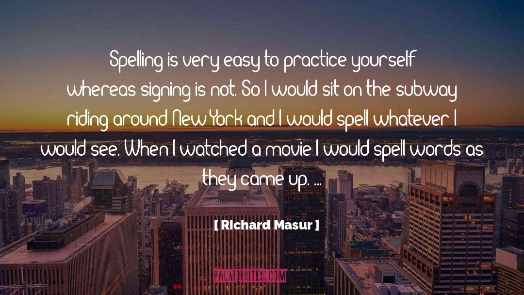 Richard Masur Quotes: Spelling is very easy to