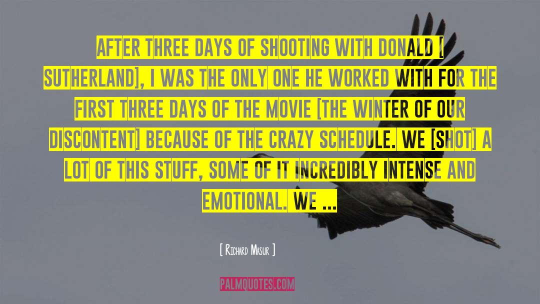 Richard Masur Quotes: After three days of shooting