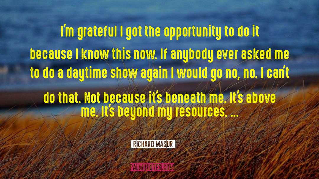 Richard Masur Quotes: I'm grateful I got the