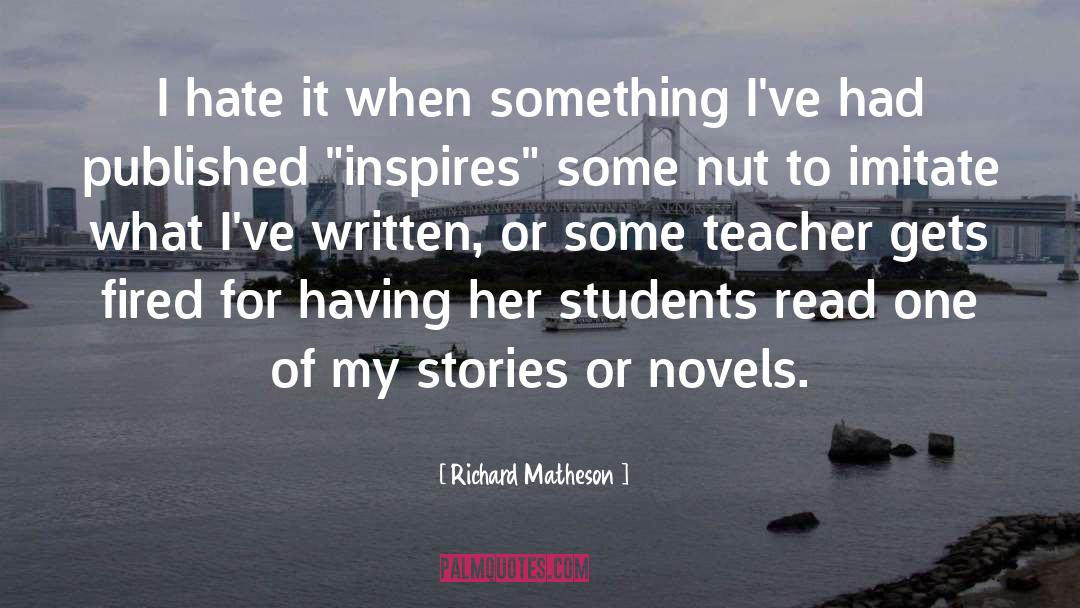 Richard Matheson Quotes: I hate it when something