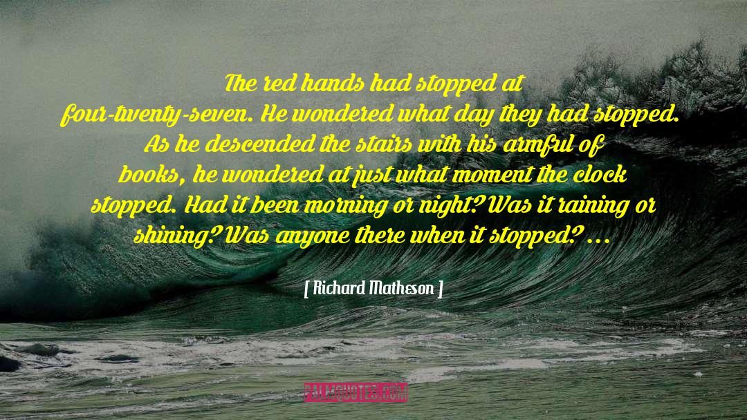 Richard Matheson Quotes: The red hands had stopped