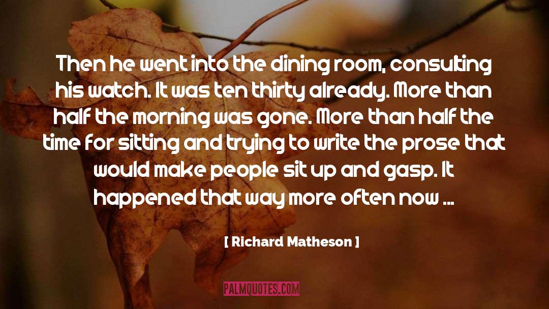 Richard Matheson Quotes: Then he went into the