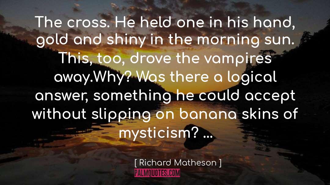 Richard Matheson Quotes: The cross. He held one