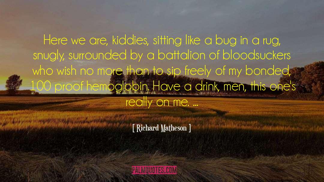 Richard Matheson Quotes: Here we are, kiddies, sitting