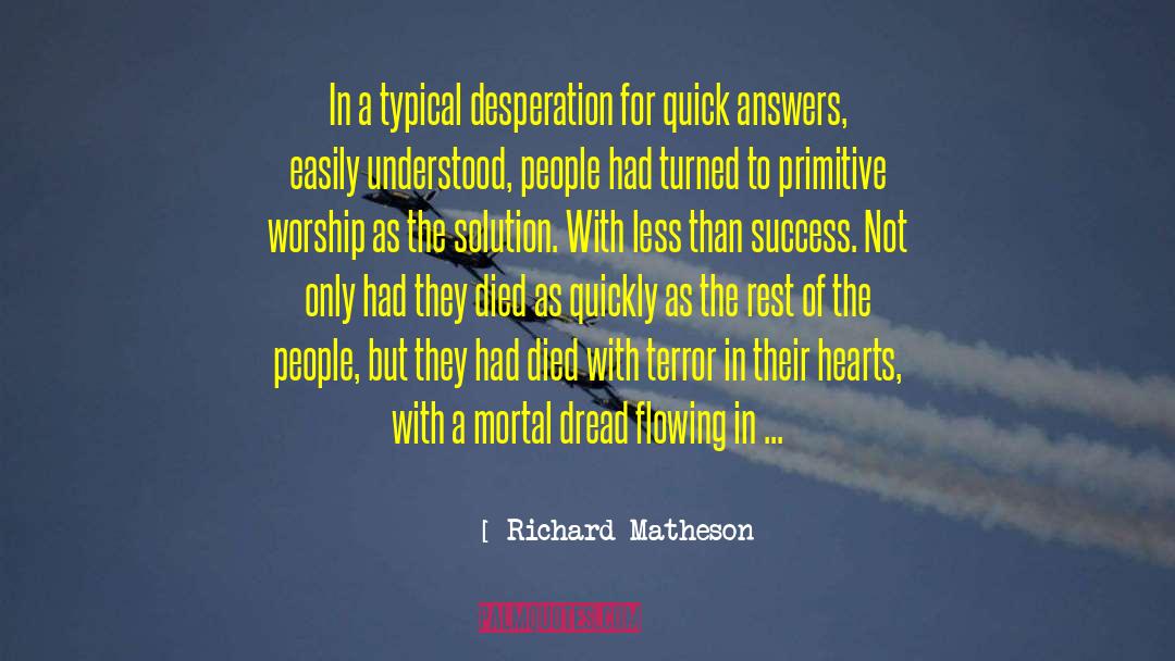 Richard Matheson Quotes: In a typical desperation for