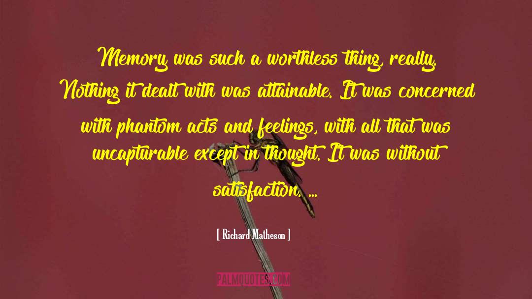 Richard Matheson Quotes: Memory was such a worthless