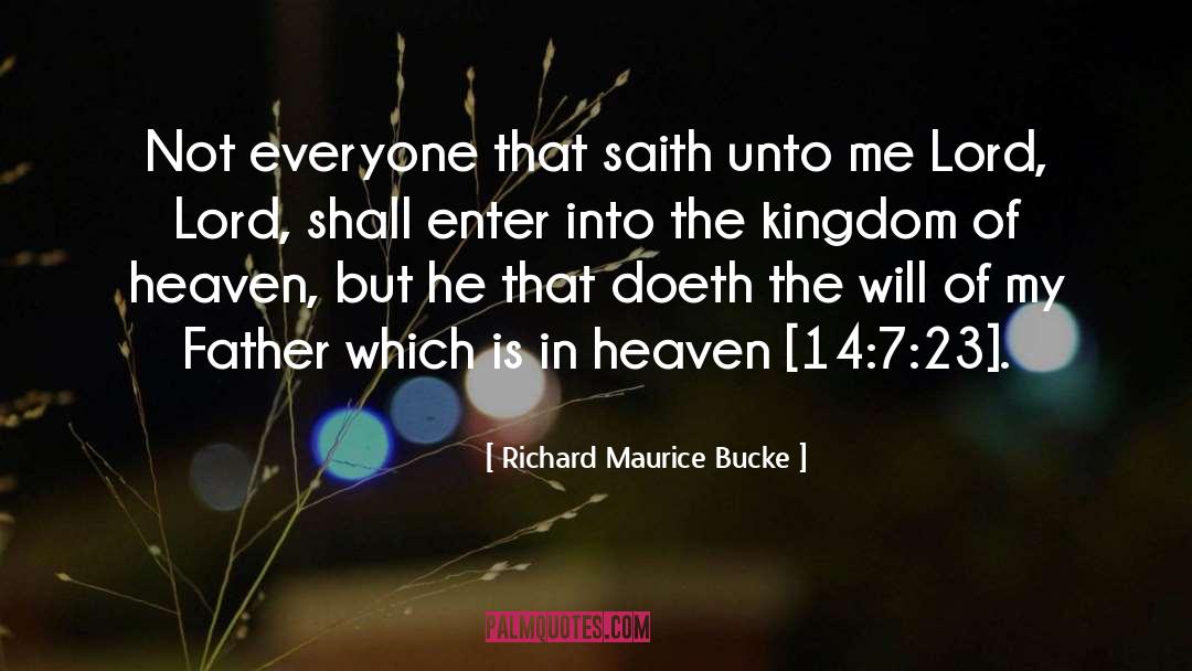 Richard Maurice Bucke Quotes: Not everyone that saith unto