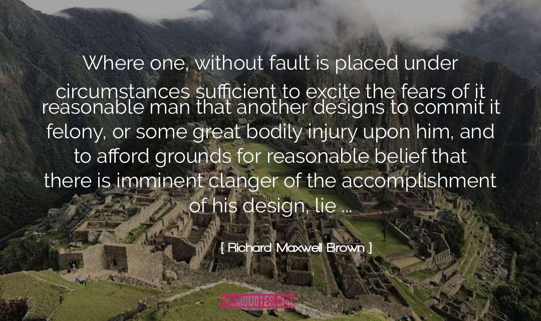 Richard Maxwell Brown Quotes: Where one, without fault is