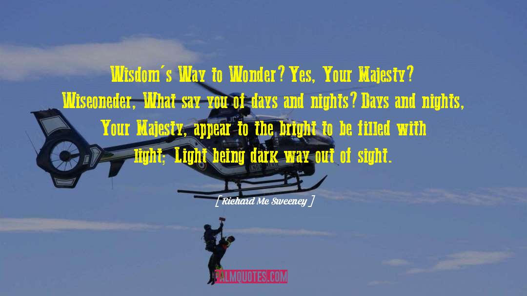 Richard Mc Sweeney Quotes: Wisdom's Way to Wonder?<br>Yes, Your