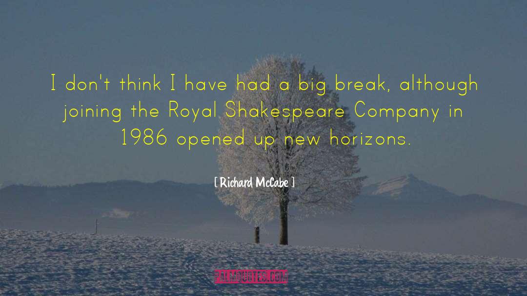 Richard McCabe Quotes: I don't think I have