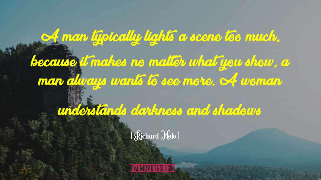 Richard Melo Quotes: A man typically lights a