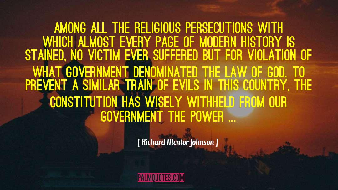 Richard Mentor Johnson Quotes: Among all the religious persecutions