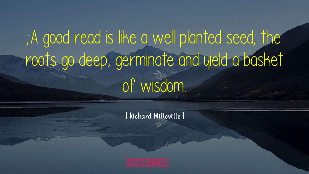 Richard Milleville Quotes: ;A good read is like