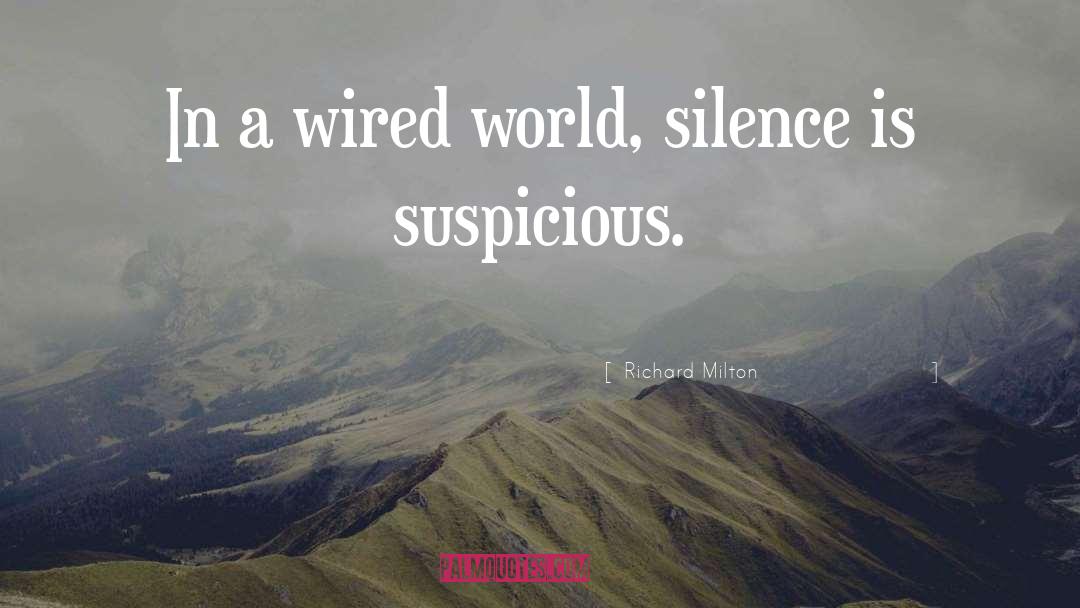 Richard Milton Quotes: In a wired world, silence