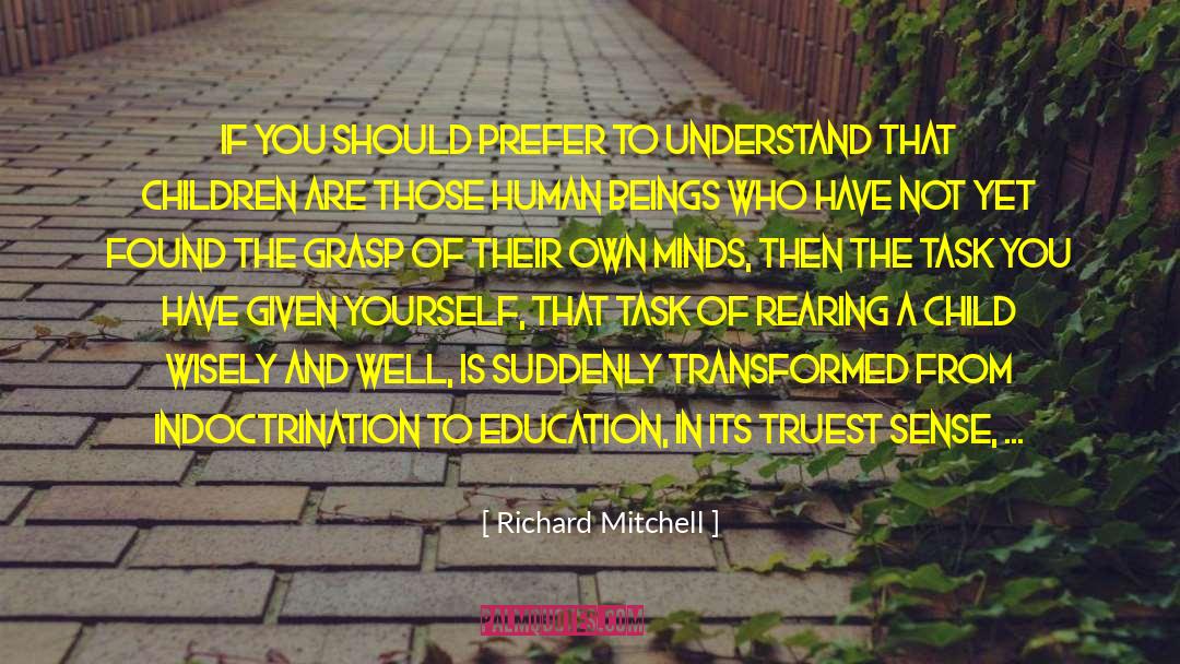 Richard Mitchell Quotes: If you should prefer to