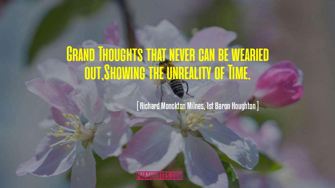 Richard Monckton Milnes, 1st Baron Houghton Quotes: Grand Thoughts that never can