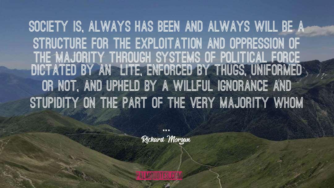 Richard Morgan Quotes: Society is, always has been