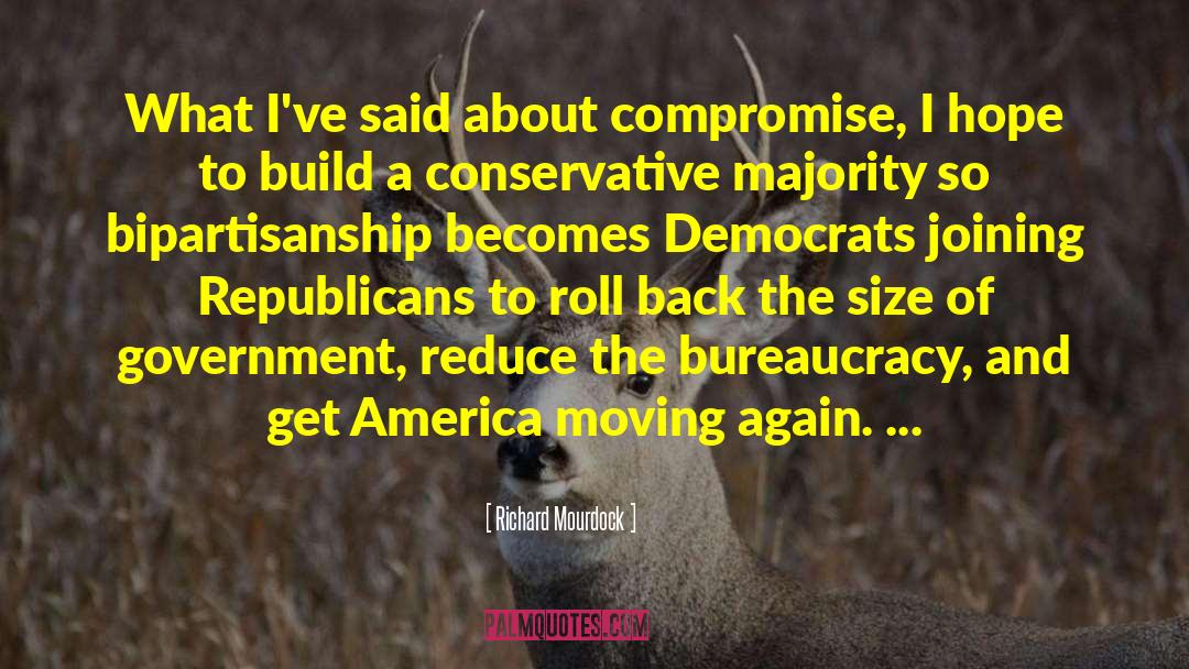 Richard Mourdock Quotes: What I've said about compromise,