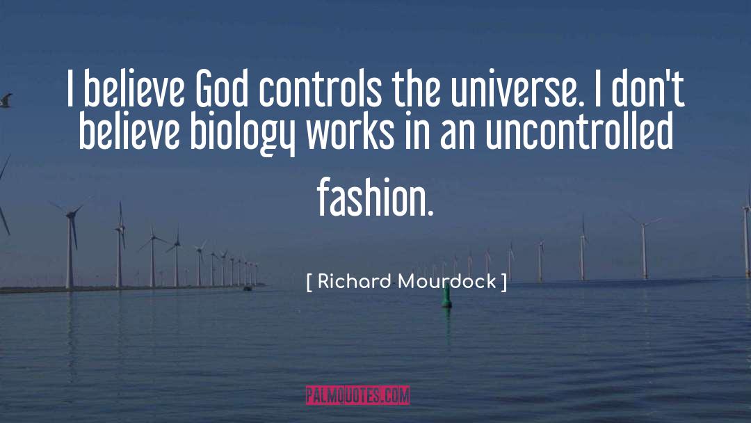 Richard Mourdock Quotes: I believe God controls the