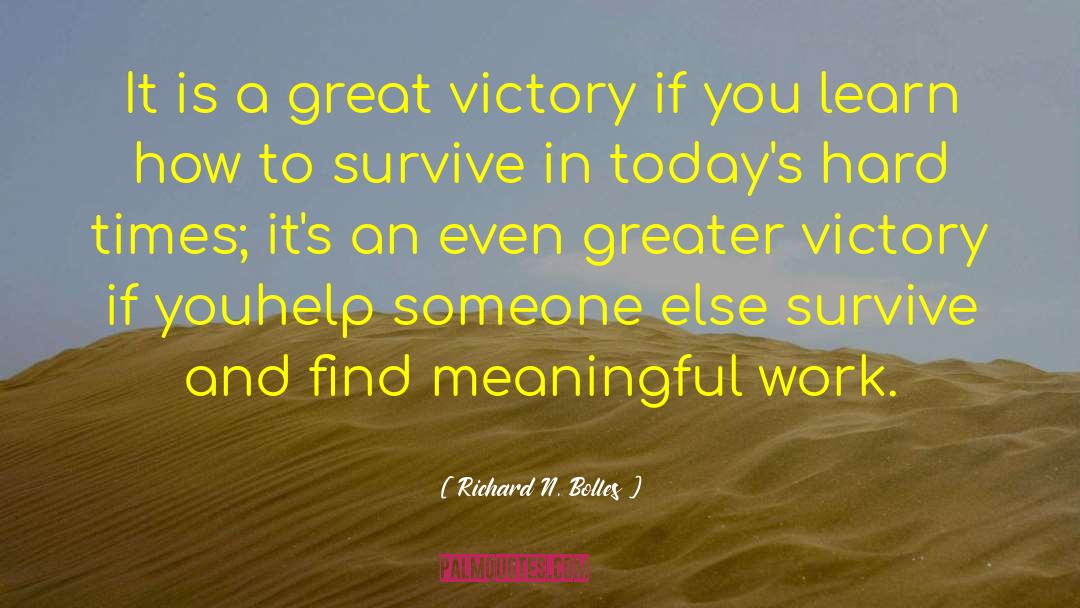 Richard N. Bolles Quotes: It is a great victory