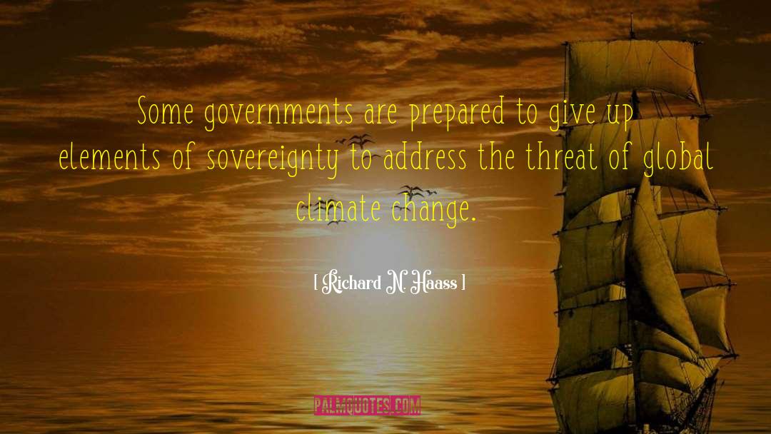 Richard N. Haass Quotes: Some governments are prepared to