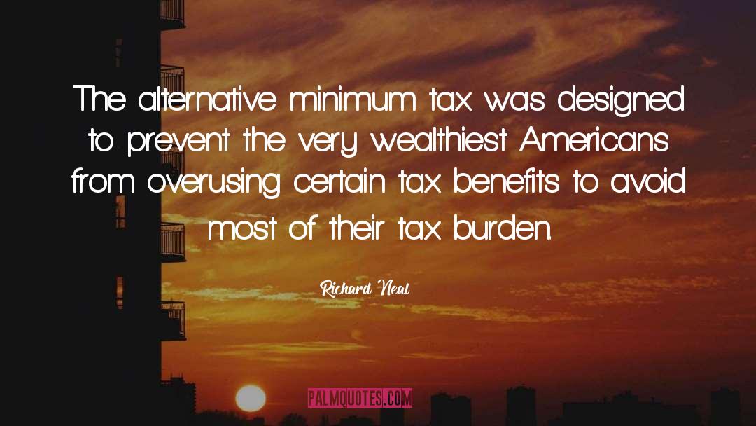 Richard Neal Quotes: The alternative minimum tax was