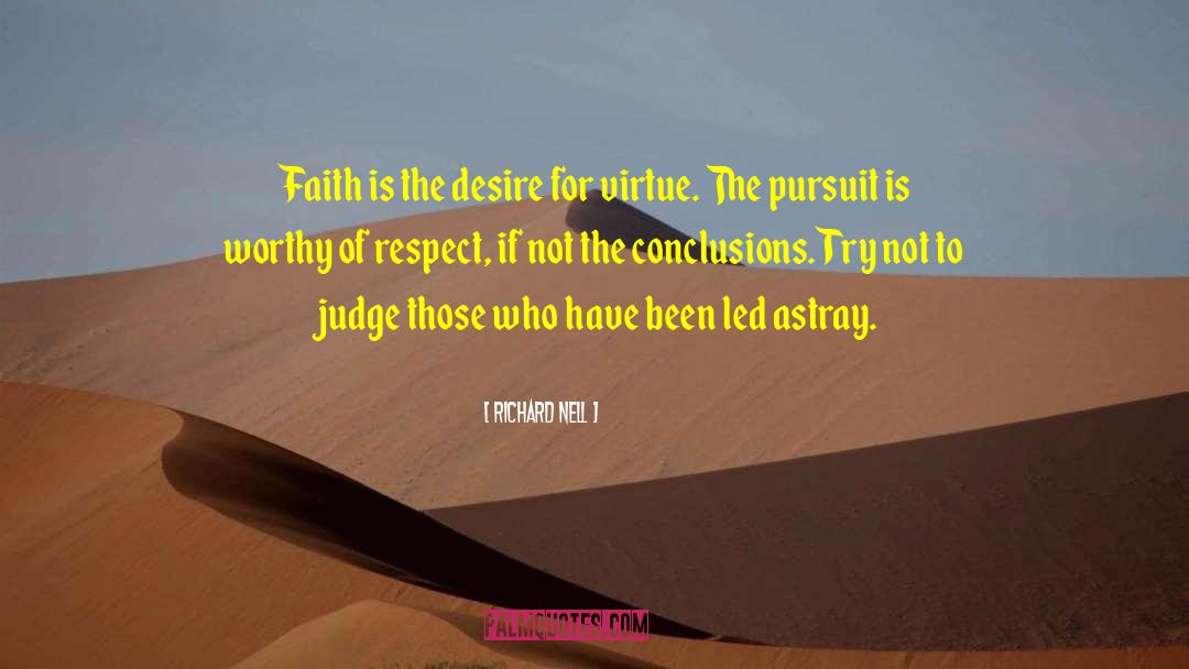 Richard Nell Quotes: Faith is the desire for