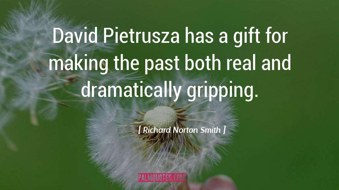 Richard Norton Smith Quotes: David Pietrusza has a gift