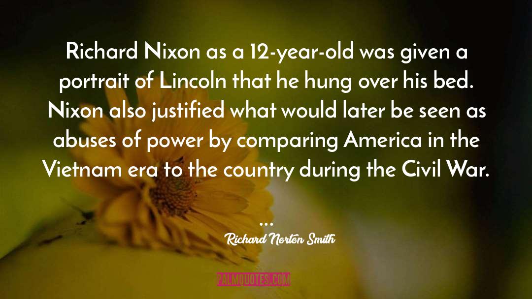 Richard Norton Smith Quotes: Richard Nixon as a 12-year-old