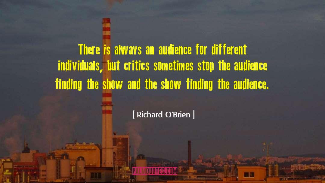 Richard O'Brien Quotes: There is always an audience