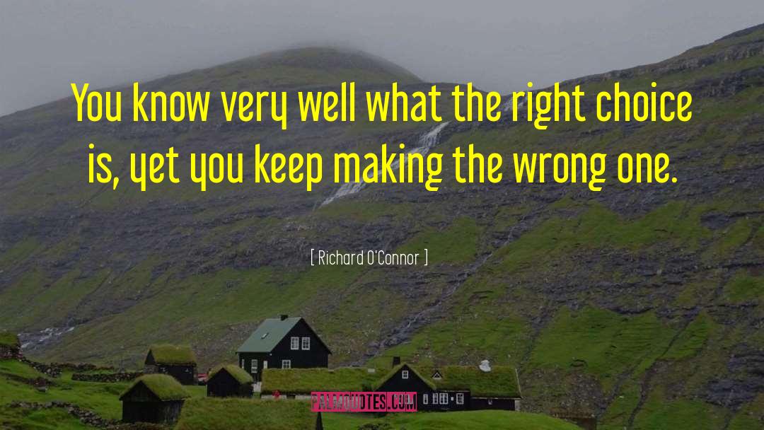 Richard O'Connor Quotes: You know very well what