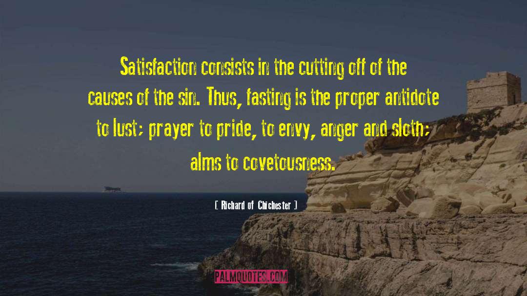 Richard Of Chichester Quotes: Satisfaction consists in the cutting