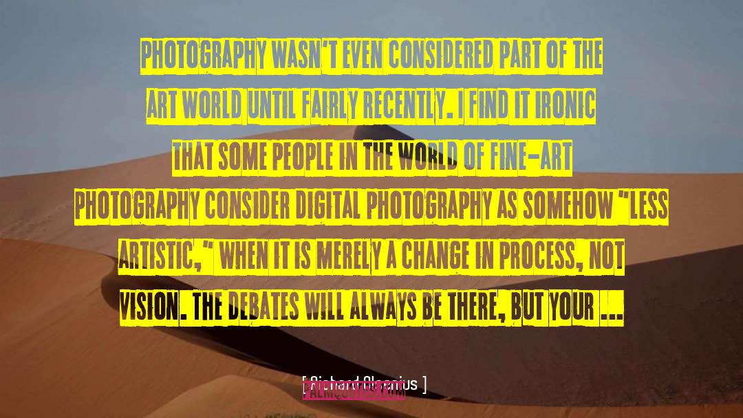 Richard Olsenius Quotes: Photography wasn't even considered part