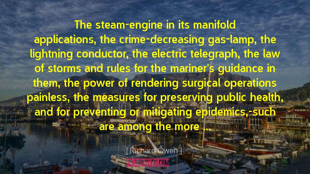 Richard Owen Quotes: The steam-engine in its manifold