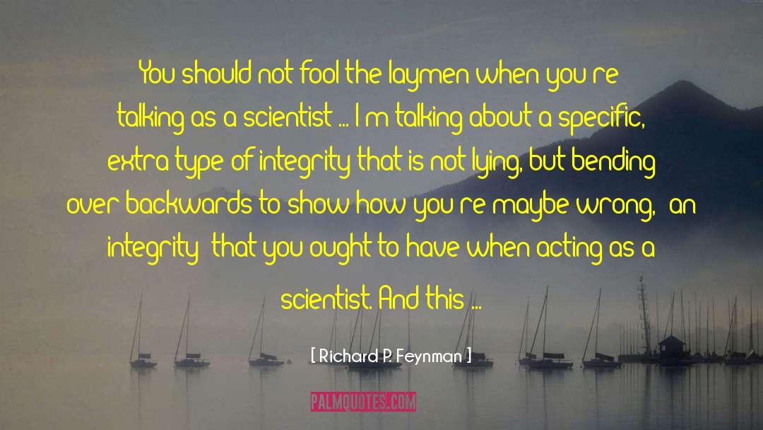 Richard P. Feynman Quotes: You should not fool the